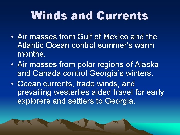 Winds and Currents • Air masses from Gulf of Mexico and the Atlantic Ocean Winds and Currents • Air masses from Gulf of Mexico and the Atlantic Ocean