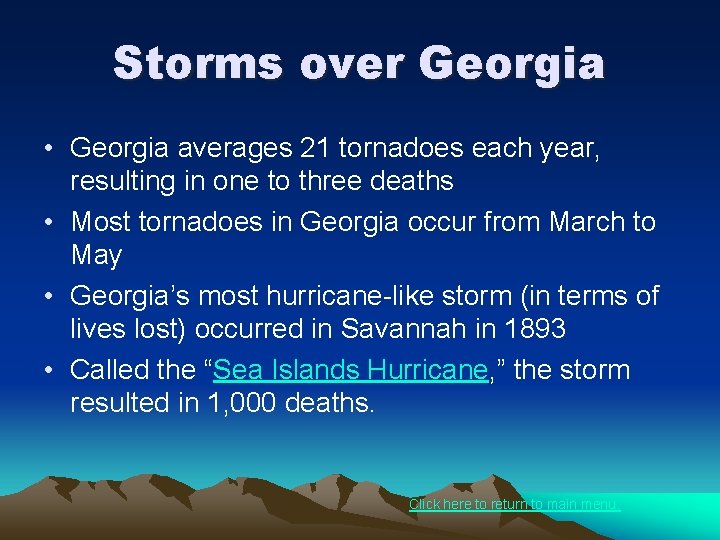 Storms over Georgia • Georgia averages 21 tornadoes each year, resulting in one to
