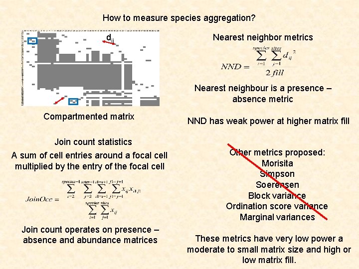 How to measure species aggregation? dij Nearest neighbor metrics Nearest neighbour is a presence