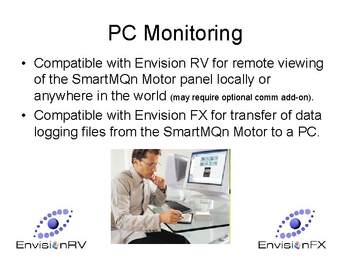 PC Monitoring • Compatible with Envision RV for remote viewing of the Smart. MQn