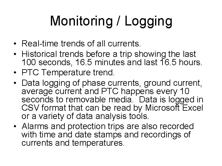 Monitoring / Logging • Real-time trends of all currents. • Historical trends before a