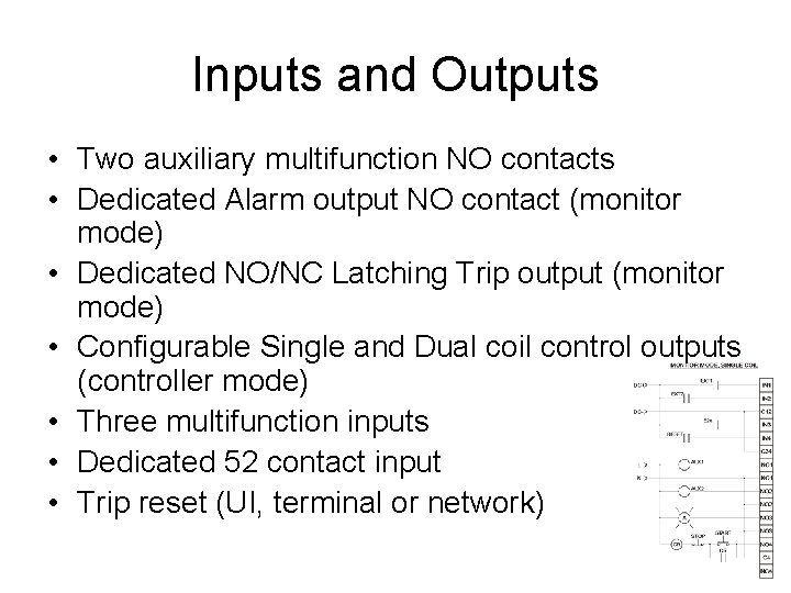 Inputs and Outputs • Two auxiliary multifunction NO contacts • Dedicated Alarm output NO