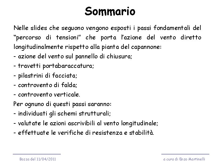 Sommario Nelle slides che seguono vengono esposti i passi fondamentali del “percorso di tensioni”