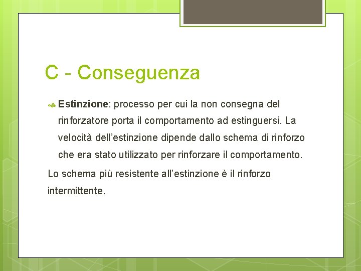 C - Conseguenza Estinzione: processo per cui la non consegna del rinforzatore porta il