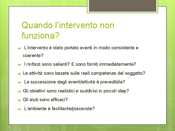 Quando l’intervento non funziona? L’intervento è stato portato avanti in modo consistente e coerente?