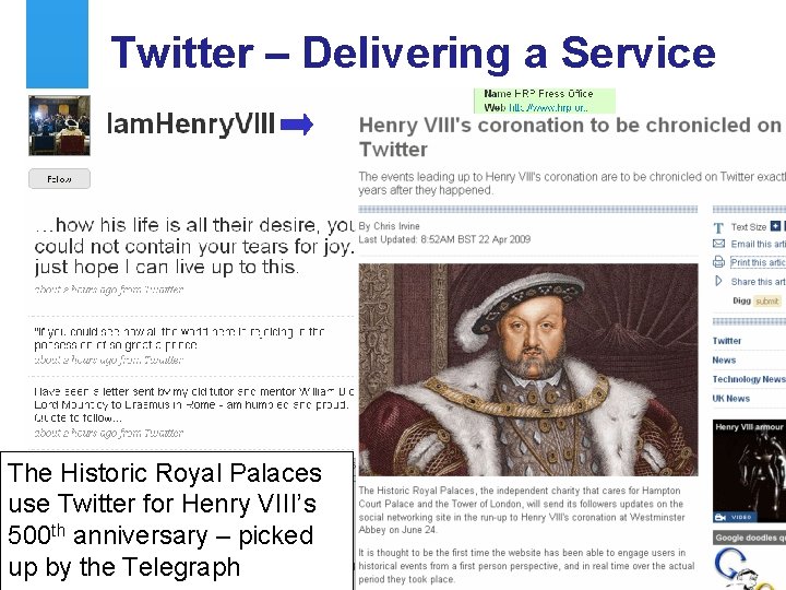 Twitter – Delivering a Service The Historic Royal Palaces use Twitter for Henry VIII’s