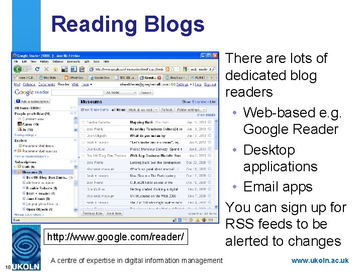 Reading Blogs http: //www. google. com/reader/ A centre of expertise in digital information management