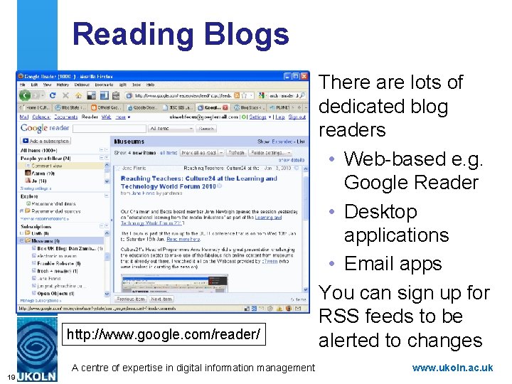 Reading Blogs http: //www. google. com/reader/ A centre of expertise in digital information management