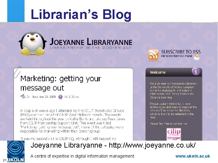 Librarian’s Blog Joeyanne Libraryanne - http: //www. joeyanne. co. uk/ A centre of expertise