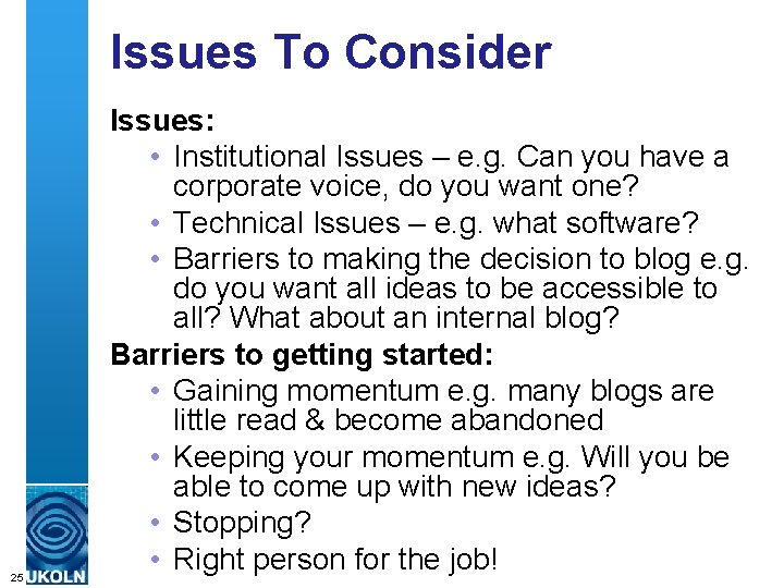 Issues To Consider 25 Issues: • Institutional Issues – e. g. Can you have