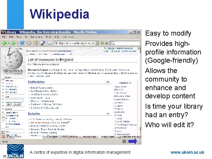 Wikipedia Easy to modify Provides highprofile information (Google-friendly) Allows the community to enhance and