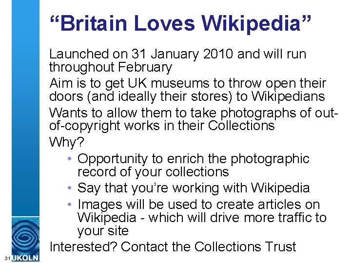 “Britain Loves Wikipedia” Launched on 31 January 2010 and will run throughout February Aim