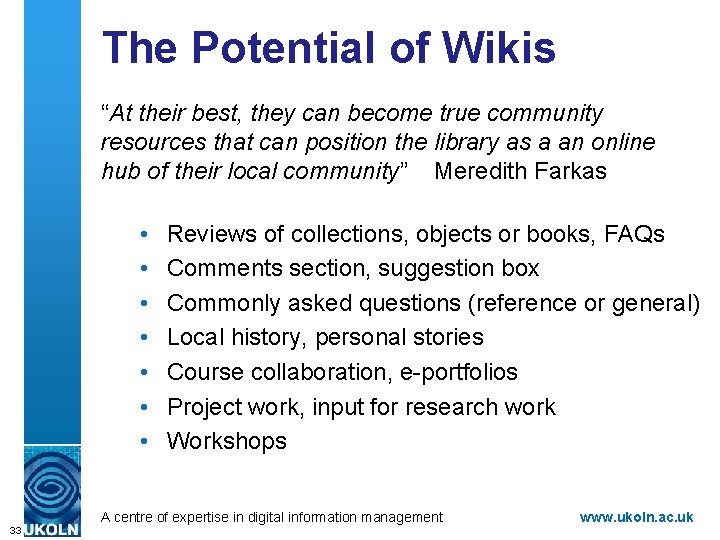 The Potential of Wikis “At their best, they can become true community resources that