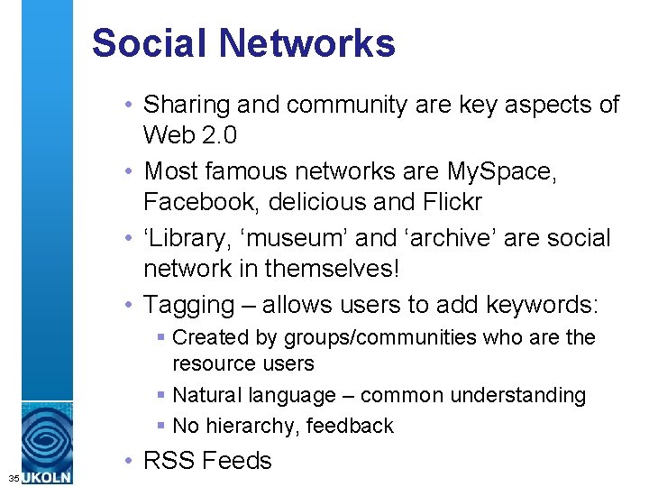 Social Networks • Sharing and community are key aspects of Web 2. 0 •