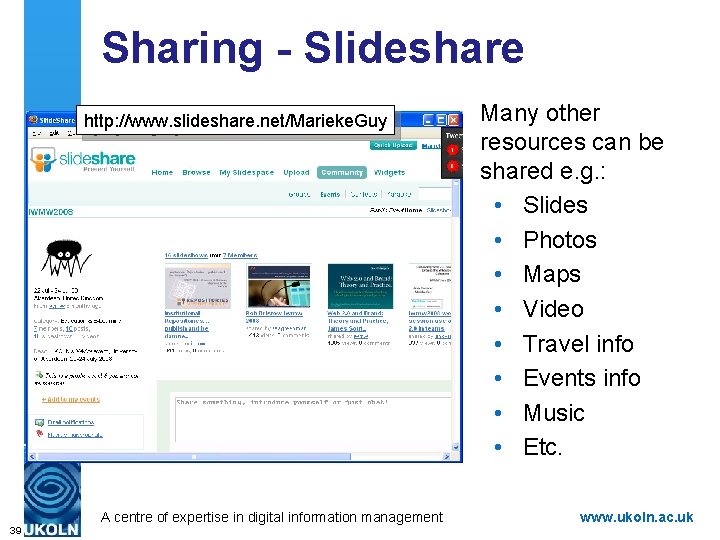 Sharing - Slideshare http: //www. slideshare. net/Marieke. Guy A centre of expertise in digital