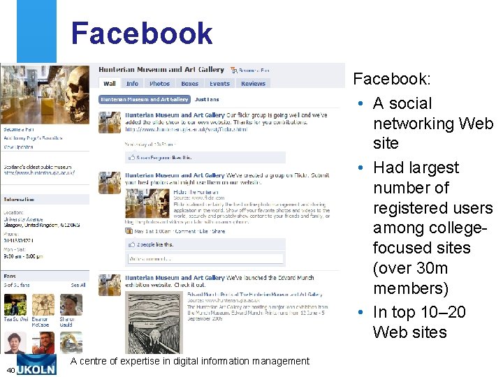 Facebook: • A social networking Web site • Had largest number of registered users