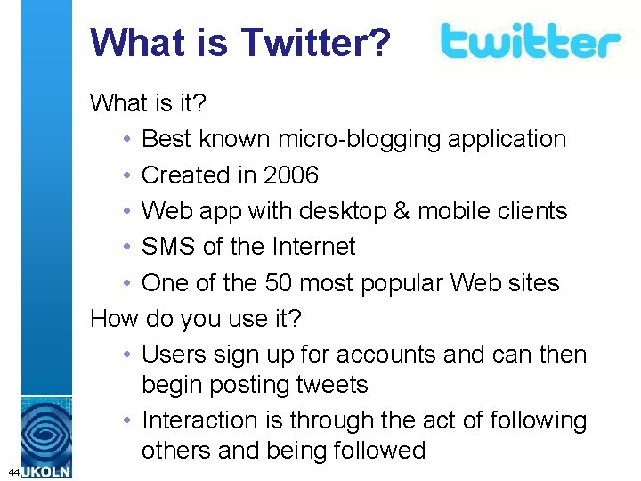 What is Twitter? What is it? • Best known micro-blogging application • Created in