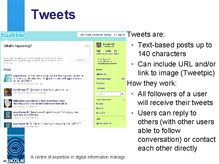 Tweets are: • Text-based posts up to 140 characters • Can include URL and/or
