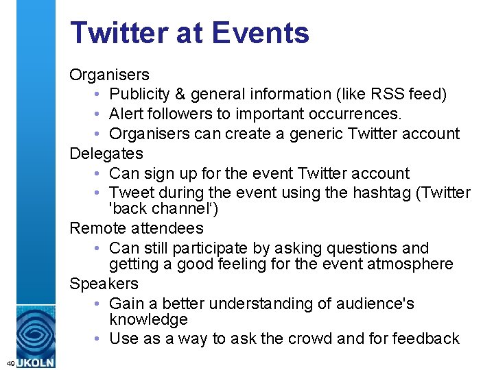 Twitter at Events Organisers • Publicity & general information (like RSS feed) • Alert