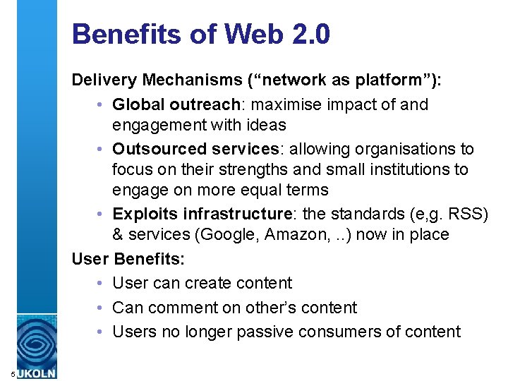Benefits of Web 2. 0 Delivery Mechanisms (“network as platform”): • Global outreach: maximise