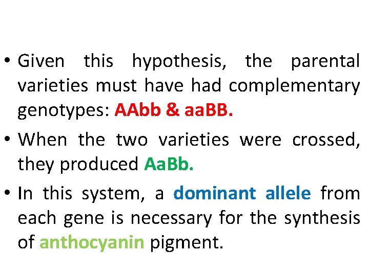  • Given this hypothesis, the parental varieties must have had complementary genotypes: AAbb