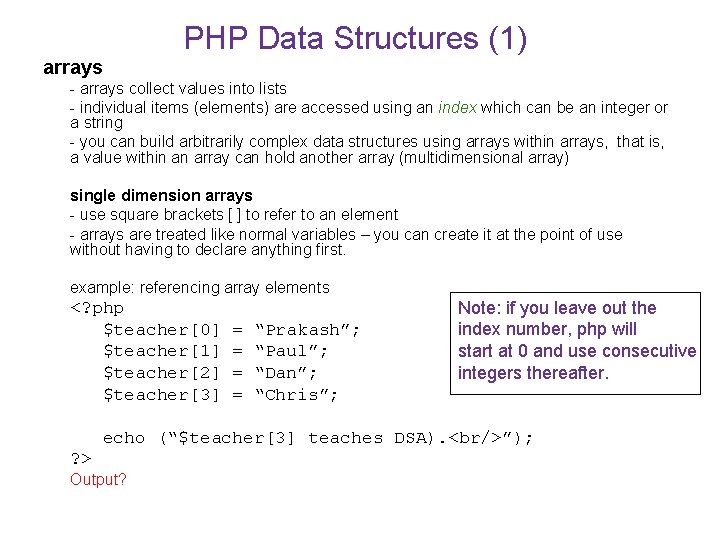 arrays PHP Data Structures (1) - arrays collect values into lists - individual items