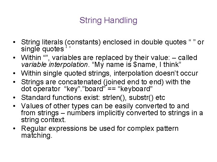 String Handling • String literals (constants) enclosed in double quotes “ ” or single