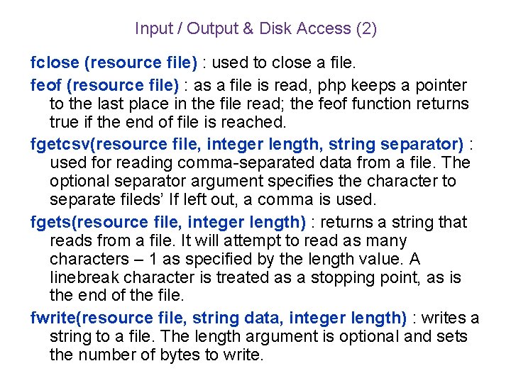Input / Output & Disk Access (2) fclose (resource file) : used to close
