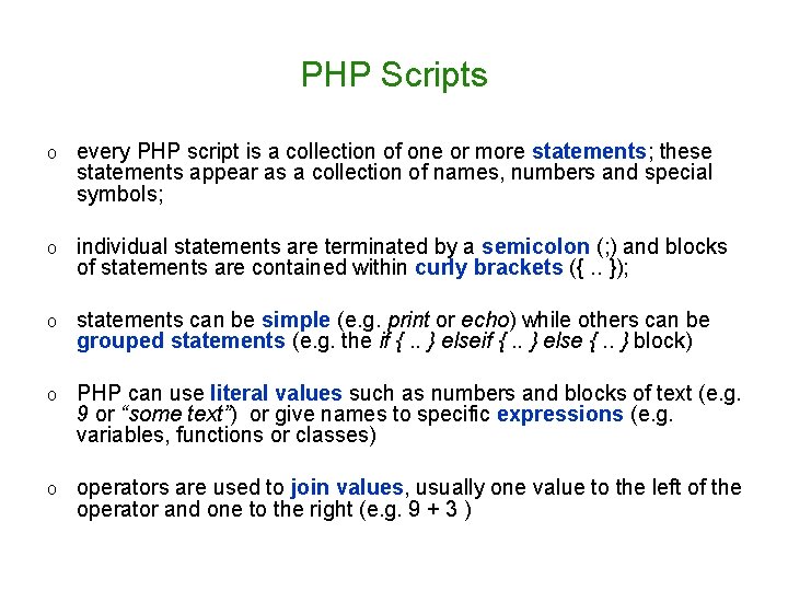 PHP Scripts o every PHP script is a collection of one or more statements;