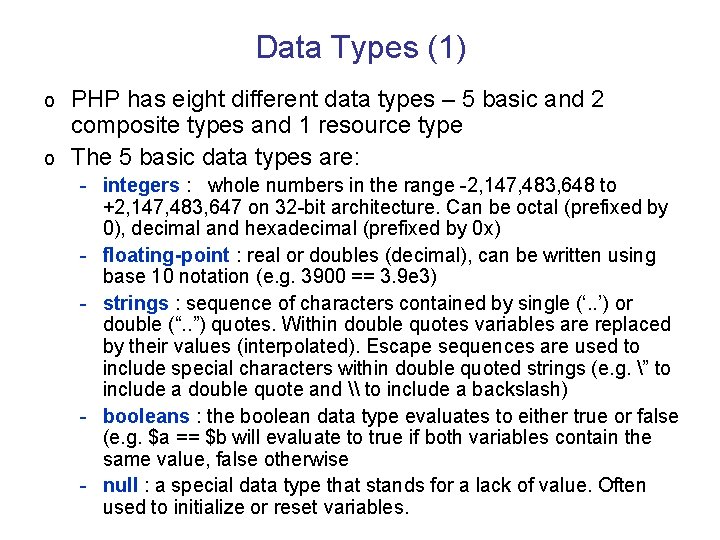 Data Types (1) PHP has eight different data types – 5 basic and 2
