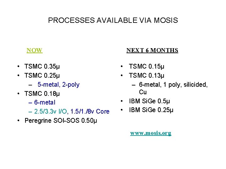 PROCESSES AVAILABLE VIA MOSIS NOW • TSMC 0. 35µ • TSMC 0. 25µ –