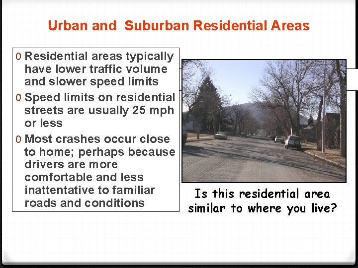 Urban and Suburban Residential Areas 0 Residential areas typically have lower traffic volume and