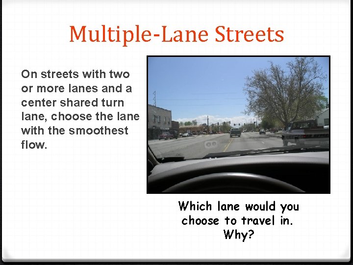 Multiple-Lane Streets On streets with two or more lanes and a center shared turn