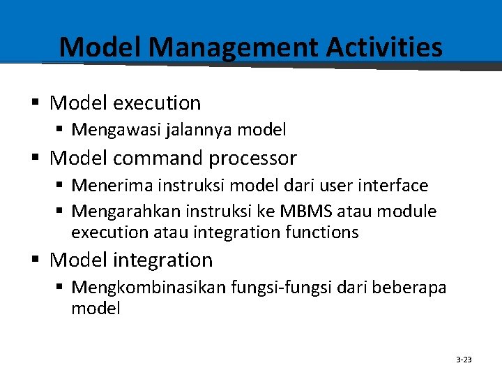 Model Management Activities § Model execution § Mengawasi jalannya model § Model command processor