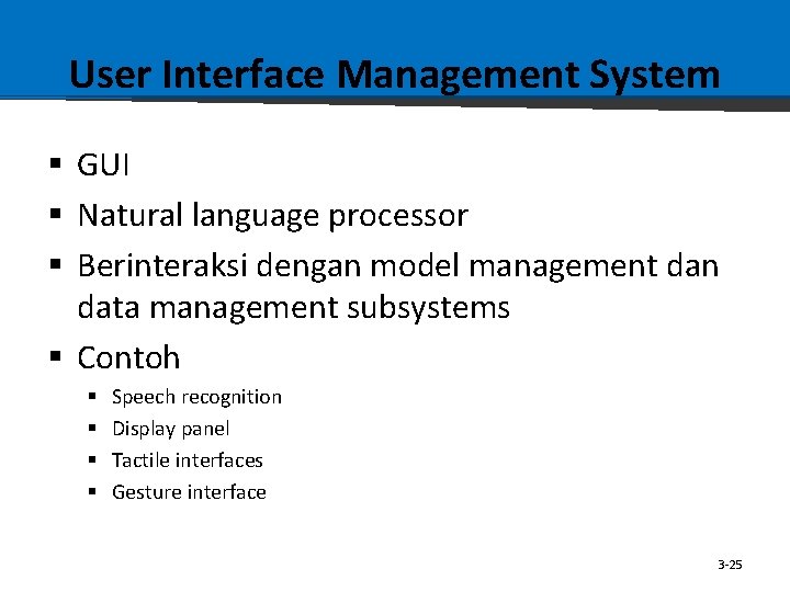 User Interface Management System § GUI § Natural language processor § Berinteraksi dengan model