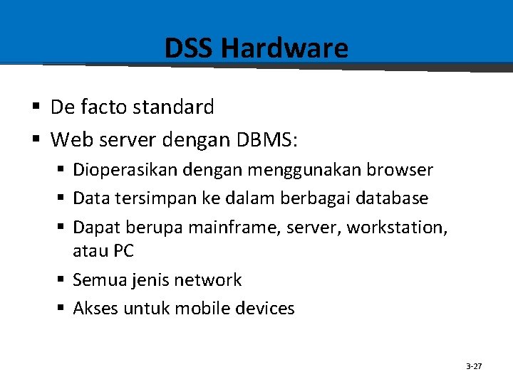 DSS Hardware § De facto standard § Web server dengan DBMS: § Dioperasikan dengan