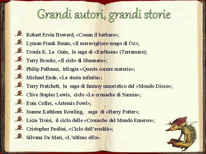 Grandi autori, grandi storie Robert Ervin Howard, «Conan il barbaro» ; Lyman Frank Baum,