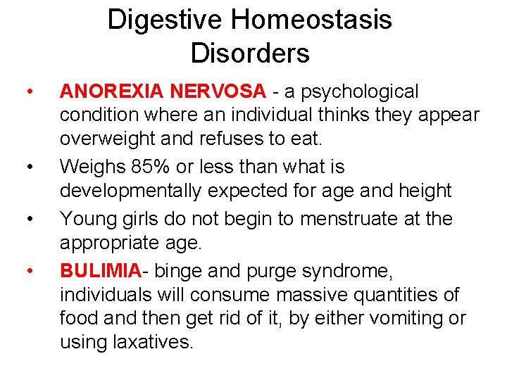 Digestive Homeostasis Disorders • • ANOREXIA NERVOSA - a psychological condition where an individual