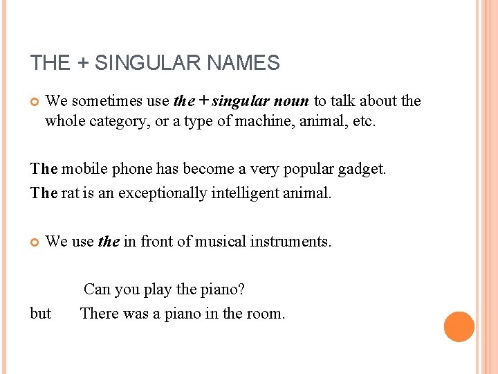 THE + SINGULAR NAMES We sometimes use the + singular noun to talk about