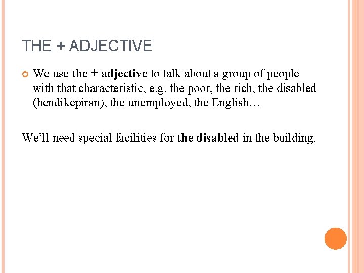 THE + ADJECTIVE We use the + adjective to talk about a group of