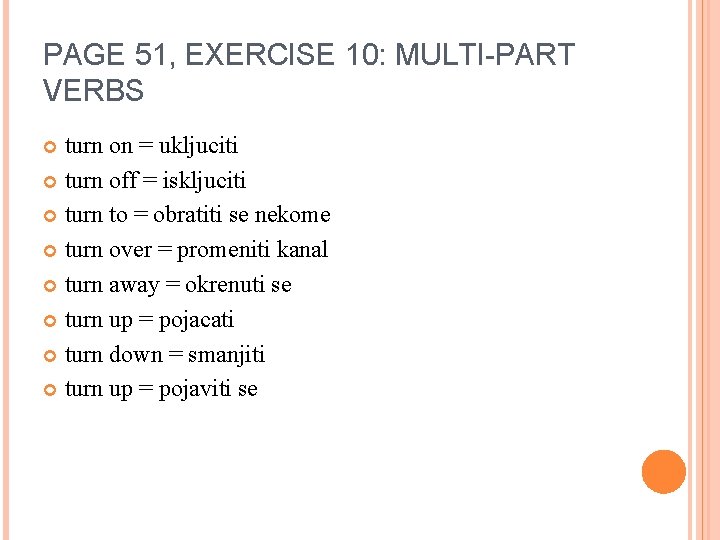 PAGE 51, EXERCISE 10: MULTI-PART VERBS turn on = ukljuciti turn off = iskljuciti