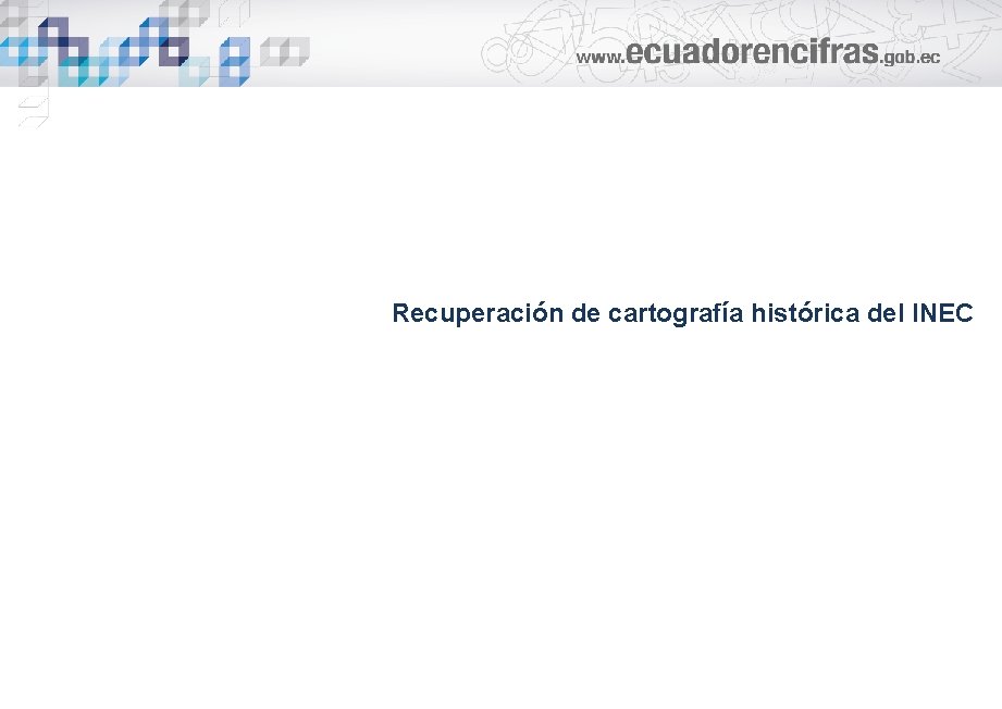 Recuperación de cartografía histórica del INEC 