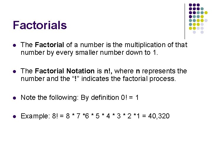 Factorials l The Factorial of a number is the multiplication of that number by
