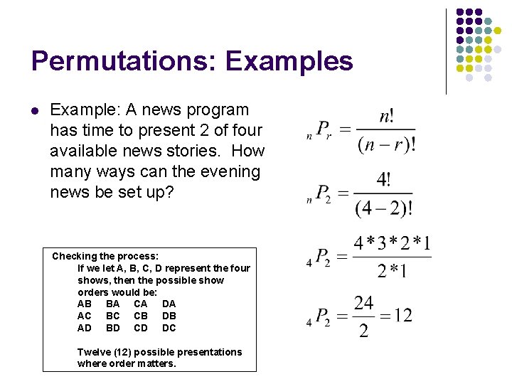 Permutations: Examples l Example: A news program has time to present 2 of four