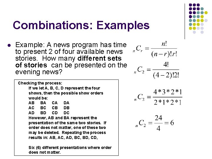 Combinations: Examples l Example: A news program has time to present 2 of four