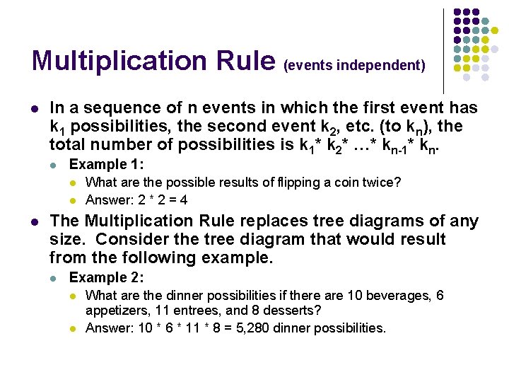 Multiplication Rule (events independent) l In a sequence of n events in which the