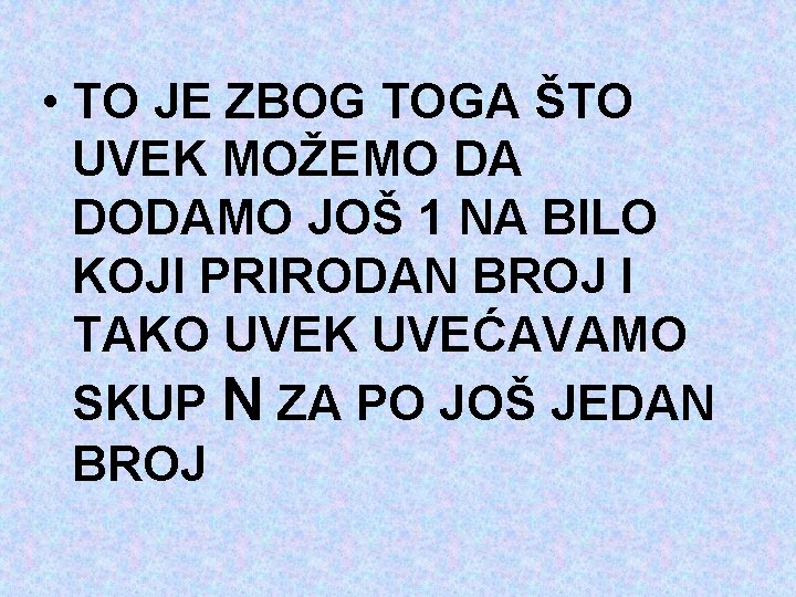  • TO JE ZBOG TOGA ŠTO UVEK MOŽEMO DA DODAMO JOŠ 1 NA