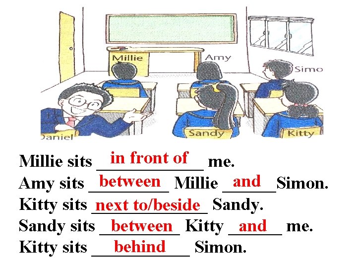 in front of me. Millie sits ______ between Millie ______Simon. and Amy sits _____