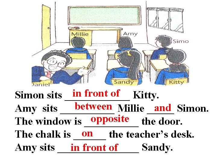 in front of Kitty. Simon sits ______ between Millie _____ and Simon. Amy sits