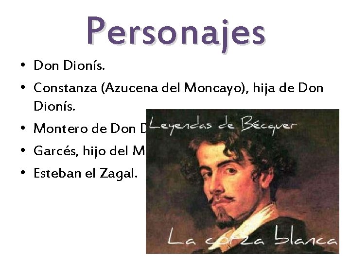 Personajes • Don Dionís. • Constanza (Azucena del Moncayo), hija de Don Dionís. •